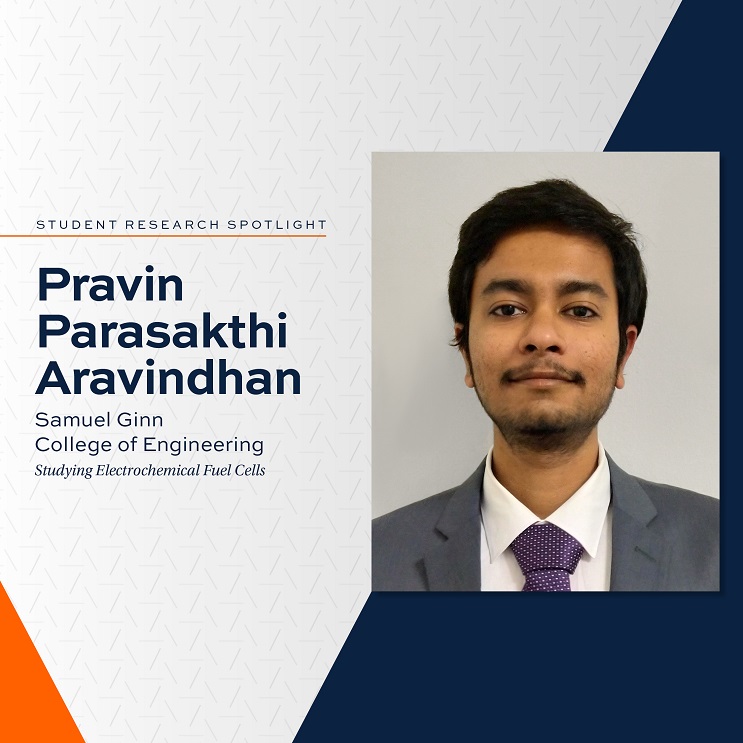 orange and blue Student Research Spotlight graphic with photo of Pravin Parasakthi Aravindhan, Samuel Ginn College of Engineering, Studying Electrochemical Fuel Cells