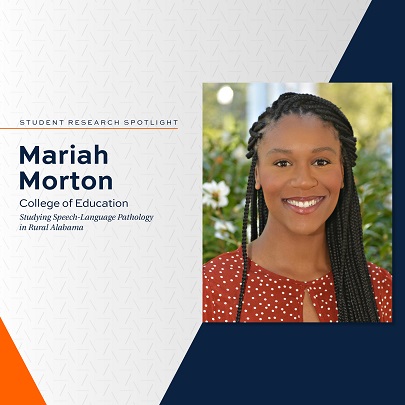 orange and blue Student Research Spotlight graphic with photo of Mariah Morton outdoors, College of Education, Studying Speech-Language Pathology in Rural Alabama